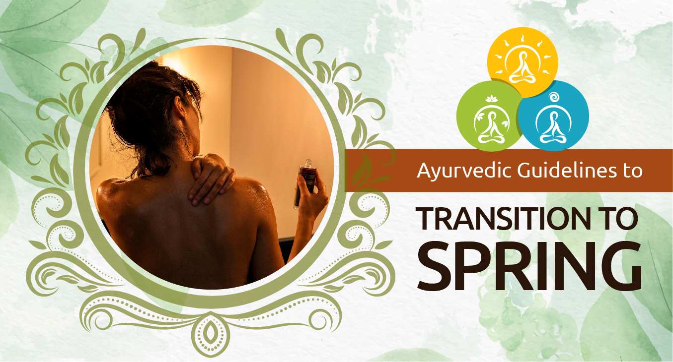 Ayurvedic Guidelines to Transition to Spring