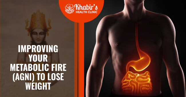 Kindling Your Metabolic Fire (agni) to Maintain Your Weight and Improve Digestion
