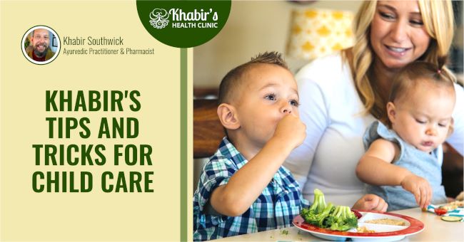 Khabir's tips and Tricks for Child care